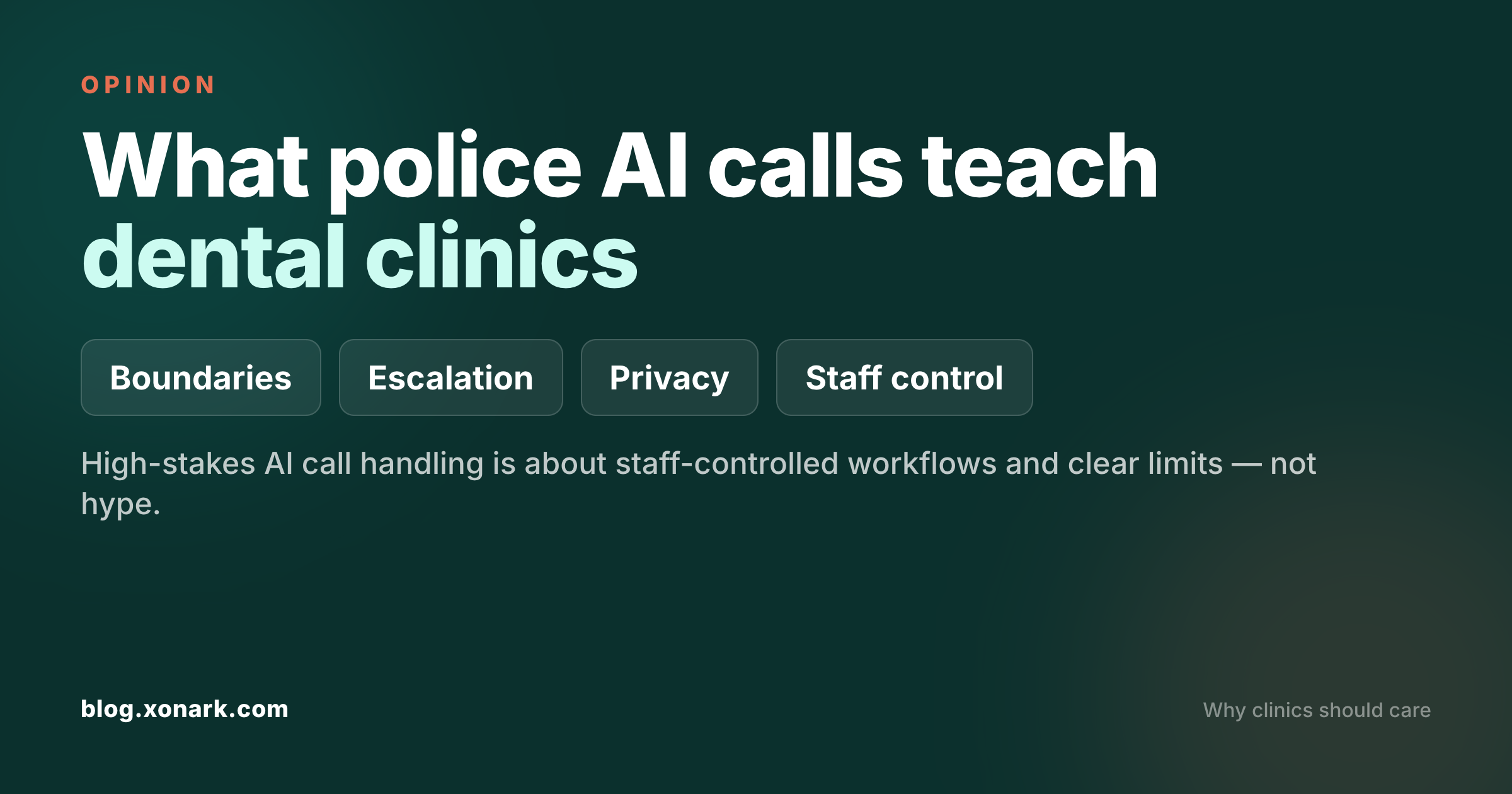 What police AI calls teach dental clinics — boundaries, escalation, privacy, and staff control matter more than hype.