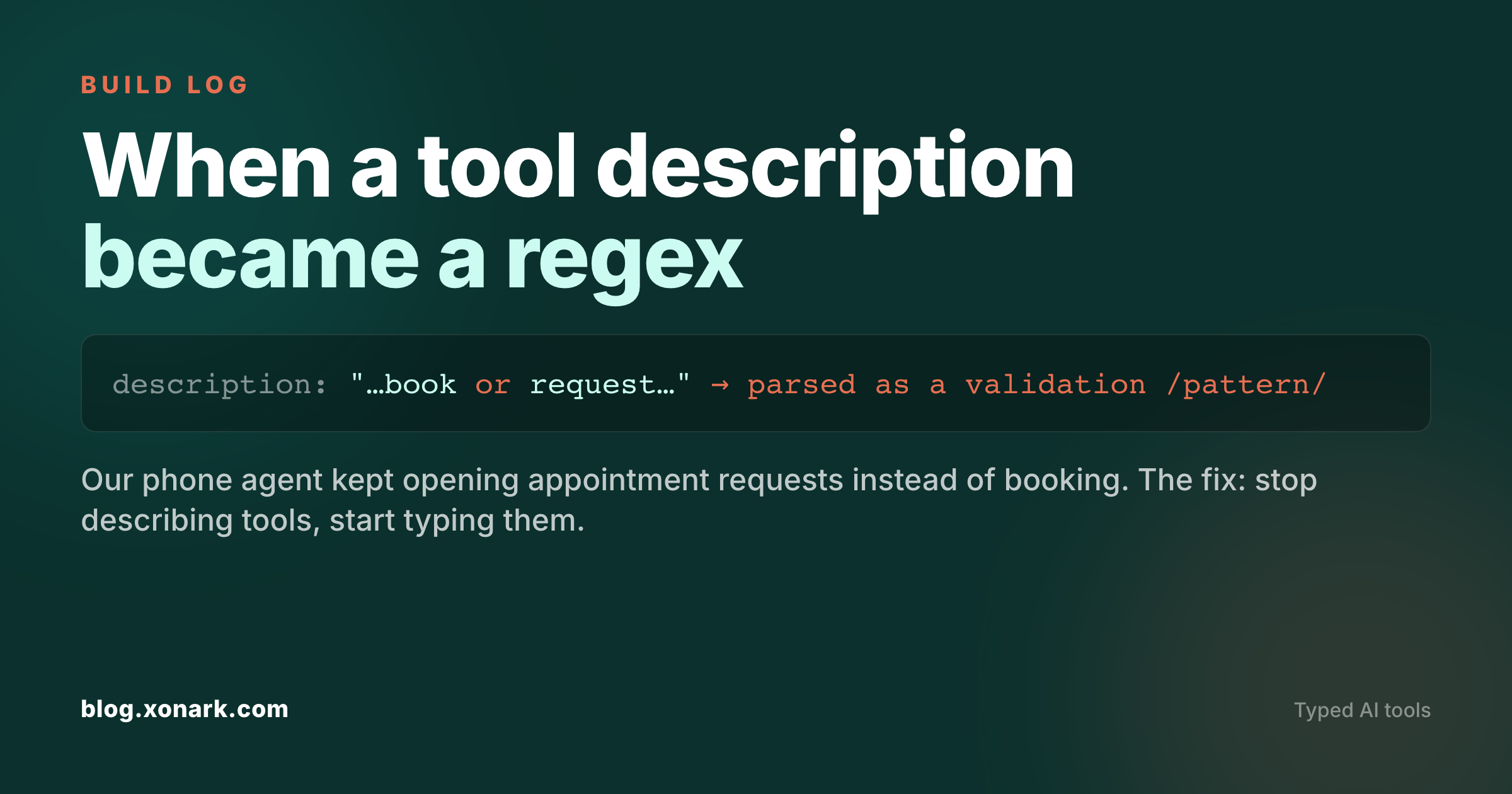 When a tool description became a regex — a prose tool description was parsed as a validation pattern, so our AI phone agent kept opening requests instead of booking.